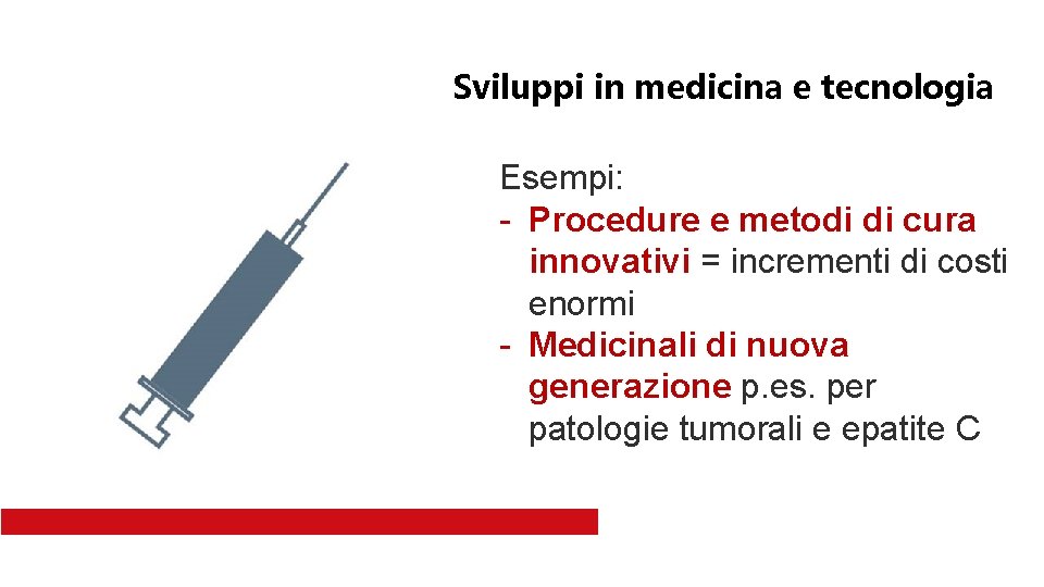 Sviluppi in medicina e tecnologia Esempi: - Procedure e metodi di cura innovativi =