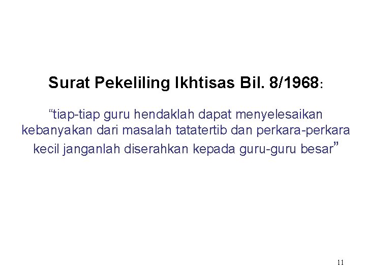 Surat Pekeliling Ikhtisas Bil. 8/1968: “tiap-tiap guru hendaklah dapat menyelesaikan kebanyakan dari masalah tatatertib