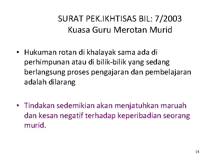 SURAT PEK. IKHTISAS BIL: 7/2003 Kuasa Guru Merotan Murid • Hukuman rotan di khalayak