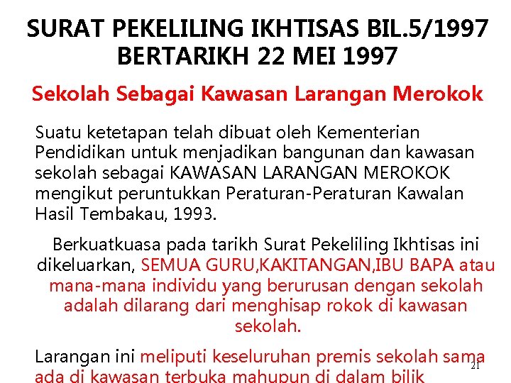 SURAT PEKELILING IKHTISAS BIL. 5/1997 BERTARIKH 22 MEI 1997 Sekolah Sebagai Kawasan Larangan Merokok