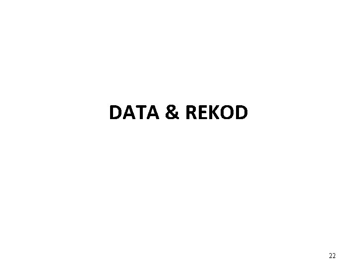 DATA & REKOD 22 