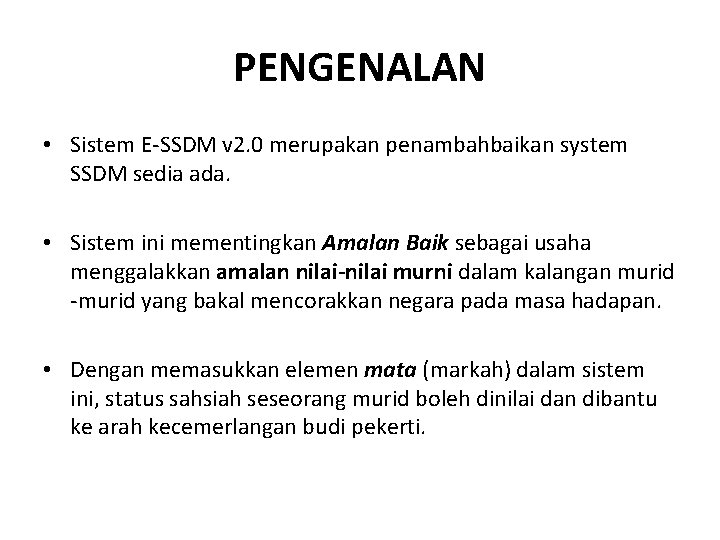 PENGENALAN • Sistem E-SSDM v 2. 0 merupakan penambahbaikan system SSDM sedia ada. •