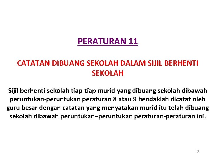 PERATURAN 11 CATATAN DIBUANG SEKOLAH DALAM SIJIL BERHENTI SEKOLAH Sijil berhenti sekolah tiap-tiap murid