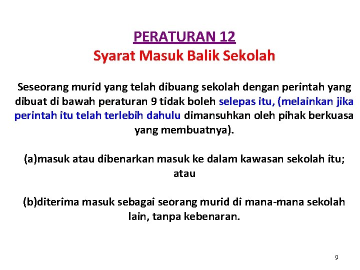 PERATURAN 12 Syarat Masuk Balik Sekolah Seseorang murid yang telah dibuang sekolah dengan perintah