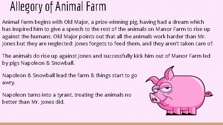 Allegory of Animal Farm begins with Old Major, a prize-winning pig, having had a