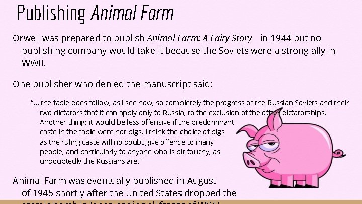 Publishing Animal Farm Orwell was prepared to publish Animal Farm: A Fairy Story in