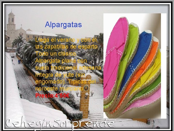 Alpargatas Llega el verano y con él, las zapatillas de esparto. Todo un clásico.