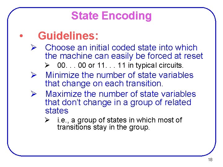 State Encoding • Guidelines: Ø Choose an initial coded state into which the machine