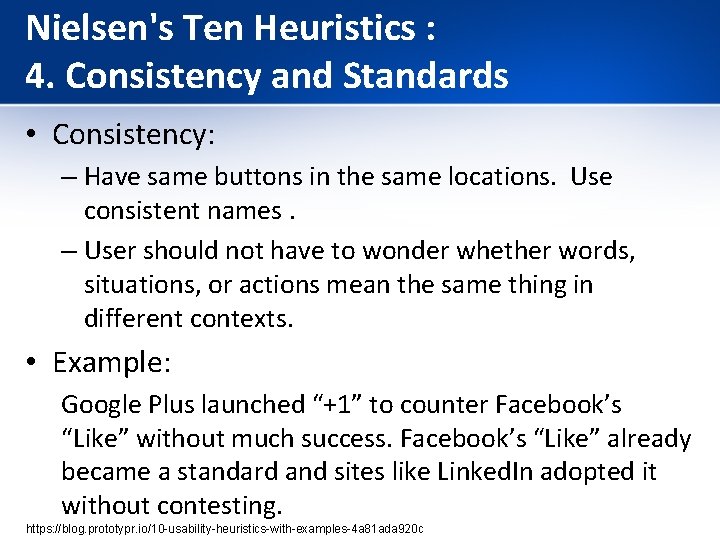 Nielsen's Ten Heuristics : 4. Consistency and Standards • Consistency: – Have same buttons