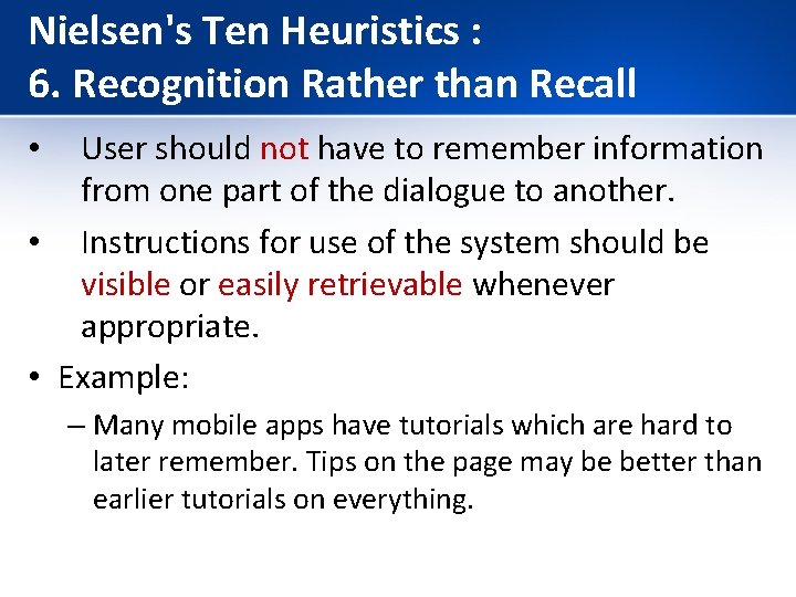 Nielsen's Ten Heuristics : 6. Recognition Rather than Recall User should not have to