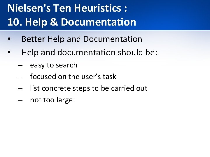 Nielsen's Ten Heuristics : 10. Help & Documentation • • Better Help and Documentation