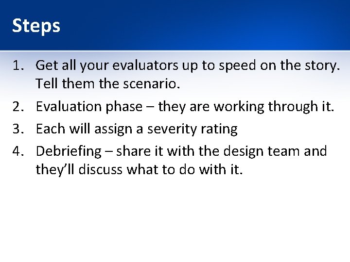 Steps 1. Get all your evaluators up to speed on the story. Tell them