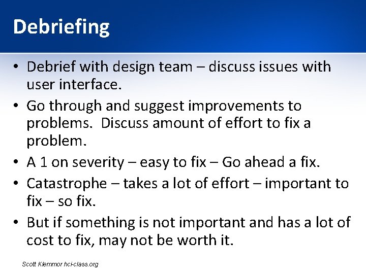 Debriefing • Debrief with design team – discuss issues with user interface. • Go