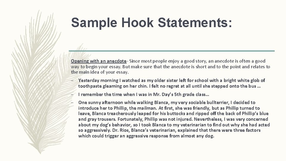 Sample Hook Statements: Opening with an anecdote- Since most people enjoy a good story,