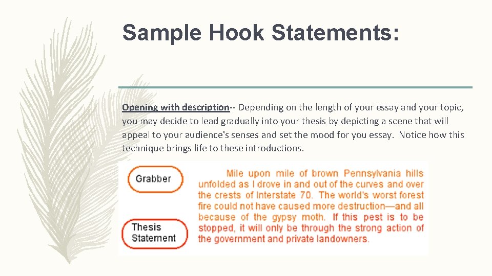 Sample Hook Statements: Opening with description-- Depending on the length of your essay and