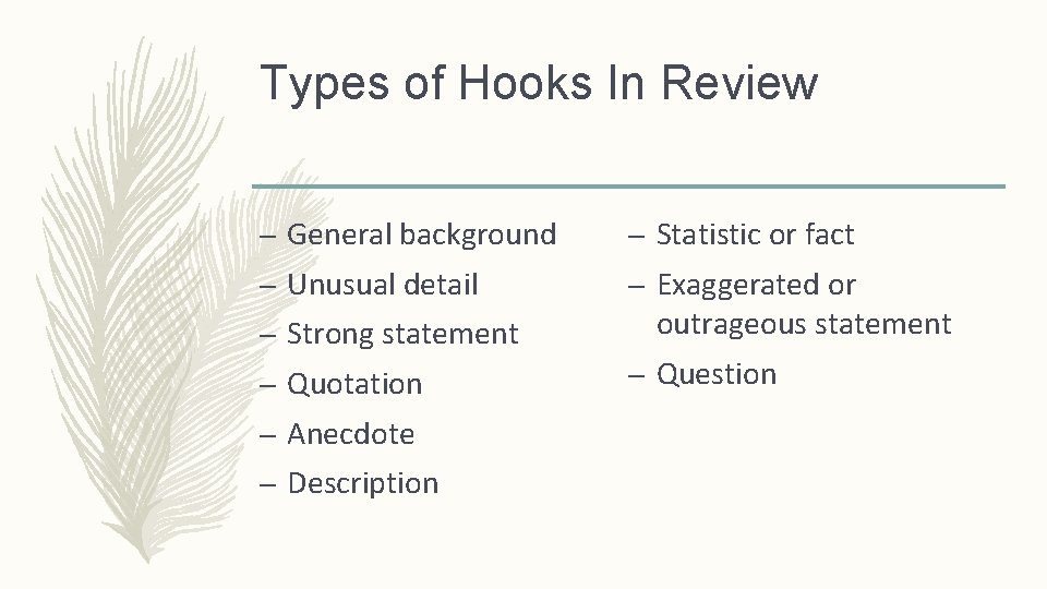 Types of Hooks In Review – – – General background Unusual detail Strong statement