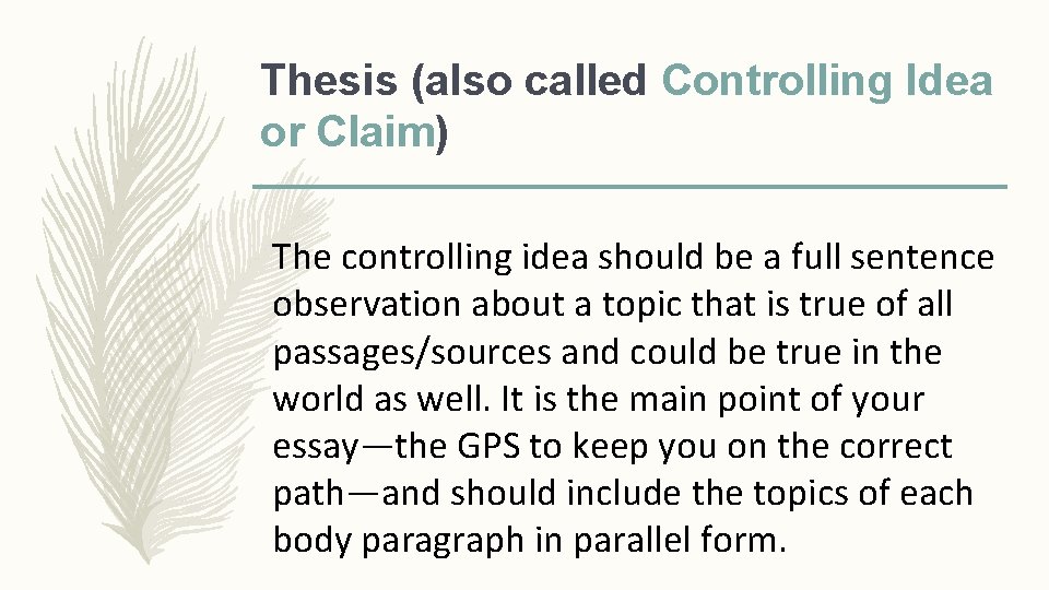 Thesis (also called Controlling Idea or Claim) The controlling idea should be a full