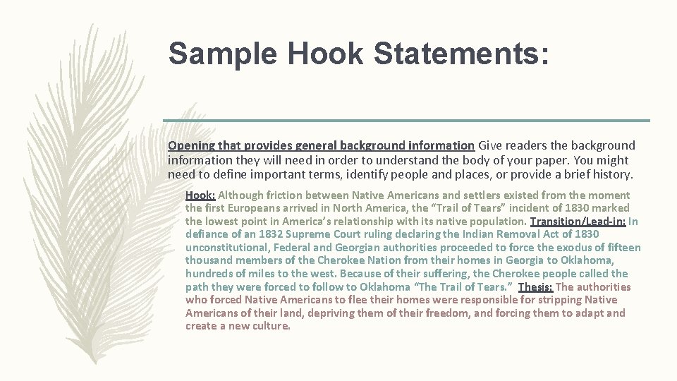 Sample Hook Statements: Opening that provides general background information Give readers the background information