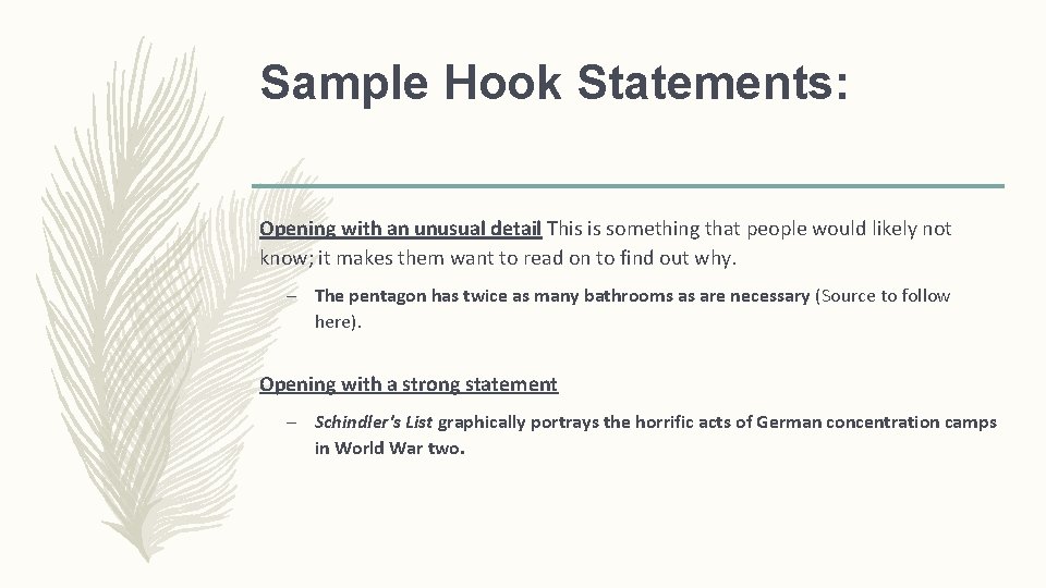 Sample Hook Statements: Opening with an unusual detail This is something that people would