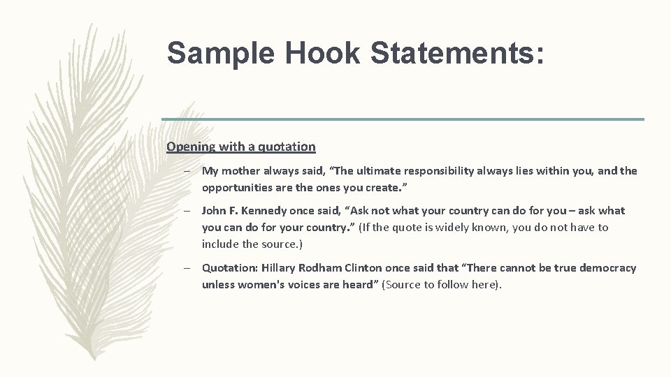 Sample Hook Statements: Opening with a quotation – My mother always said, “The ultimate
