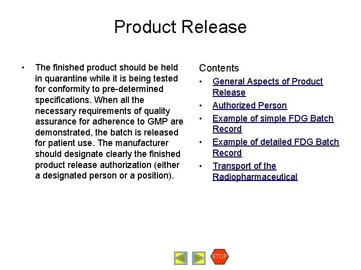 Product Release • The finished product should be held in quarantine while it is