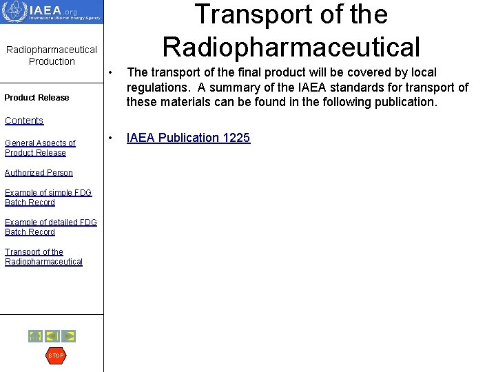Radiopharmaceutical Production Transport of the Radiopharmaceutical • The transport of the final product will