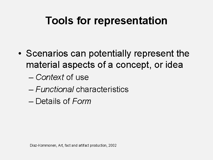 Tools for representation • Scenarios can potentially represent the material aspects of a concept,