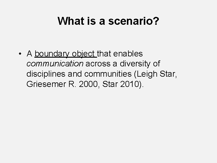 What is a scenario? • A boundary object that enables communication across a diversity