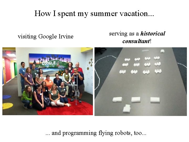 How I spent my summer vacation. . . visiting Google Irvine serving as a