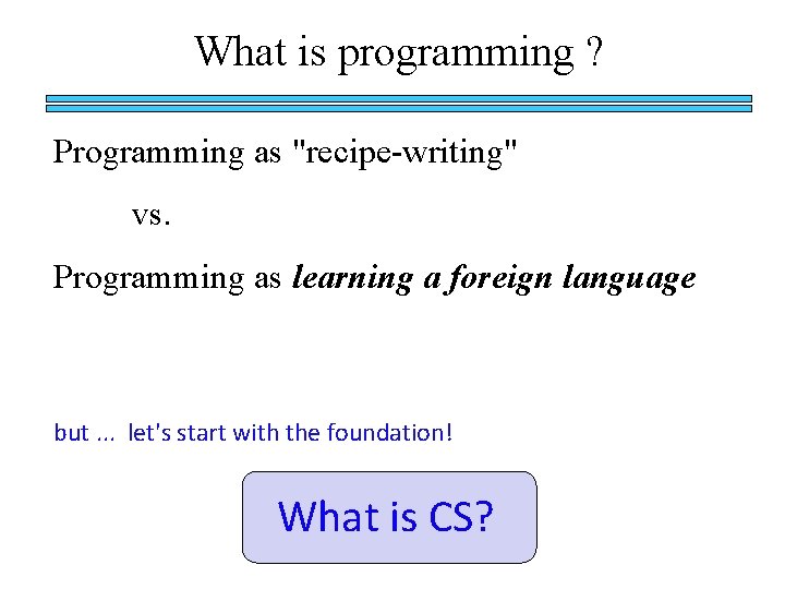 What is programming ? Programming as "recipe-writing" vs. Programming as learning a foreign language