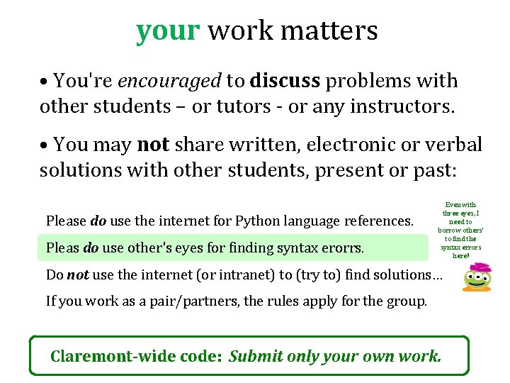 your work matters • You're encouraged to discuss problems with other students – or