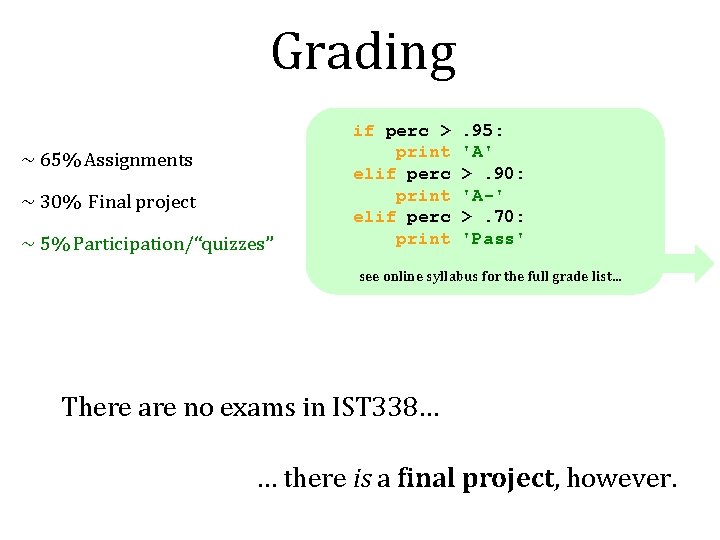 Grading ~ 65% Assignments ~ 30% Final project ~ 5% Participation/“quizzes” if perc >