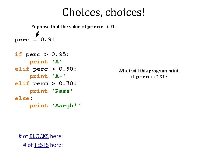 Choices, choices! Suppose that the value of perc is 0. 91. . . perc