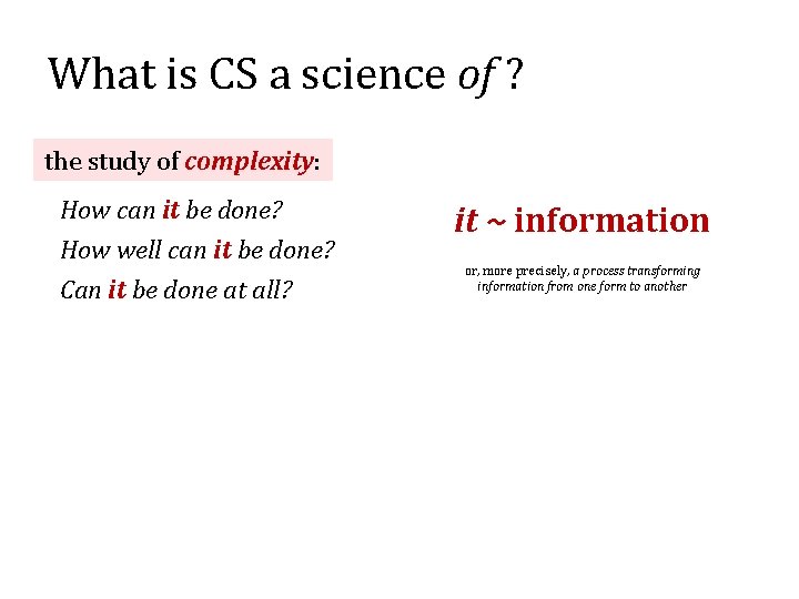 What is CS a science of ? the study of complexity: How can it