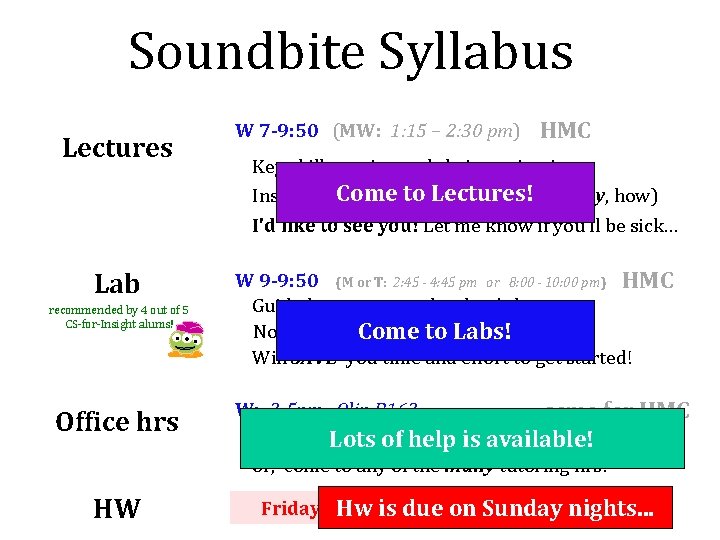 Soundbite Syllabus Lectures Lab recommended by 4 out of 5 CS-for-Insight alums! Office hrs