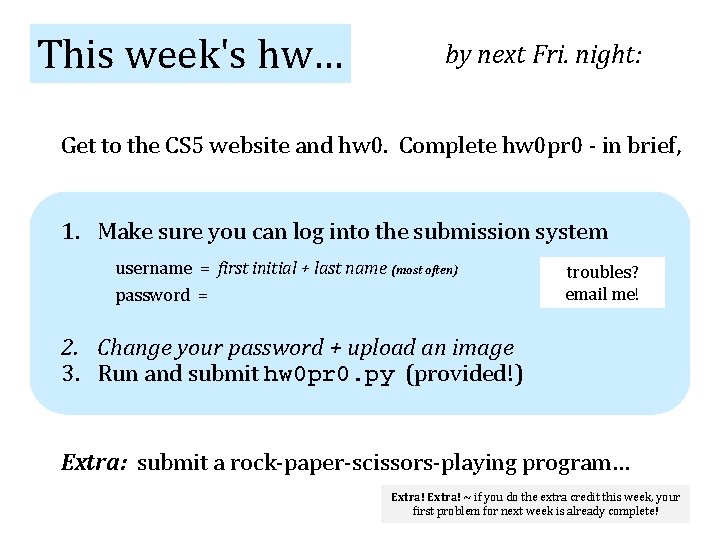 This week's hw… by next Fri. night: Get to the CS 5 website and