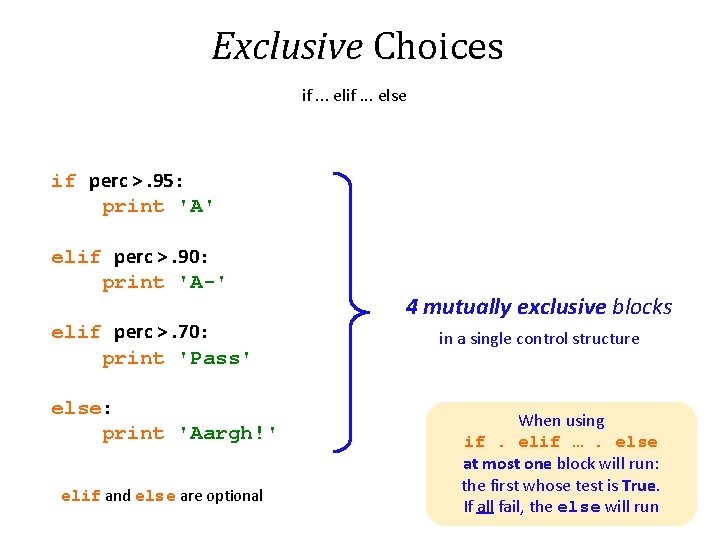 Exclusive Choices if. . . else if perc >. 95: print 'A' elif perc