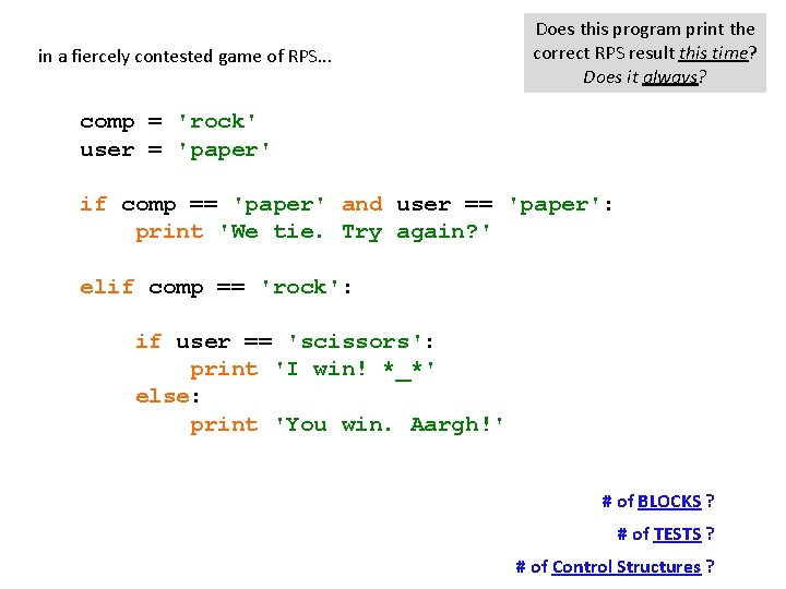 in a fiercely contested game of RPS. . . Does this program print the