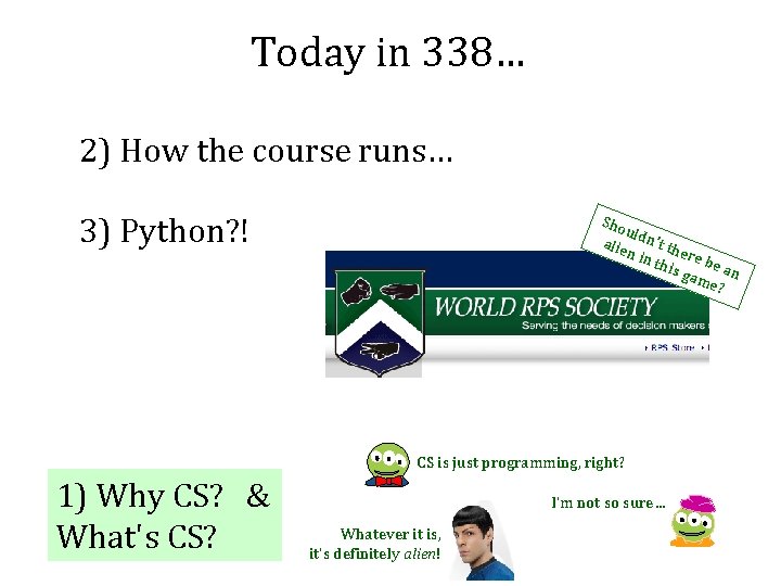 Today in 338… 2) How the course runs… 3) Python? ! Sho ul alie