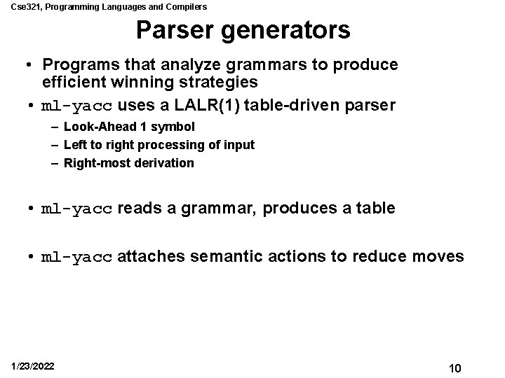 Cse 321, Programming Languages and Compilers Parser generators • Programs that analyze grammars to