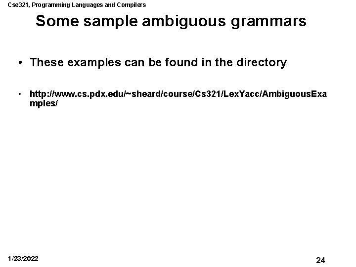 Cse 321, Programming Languages and Compilers Some sample ambiguous grammars • These examples can