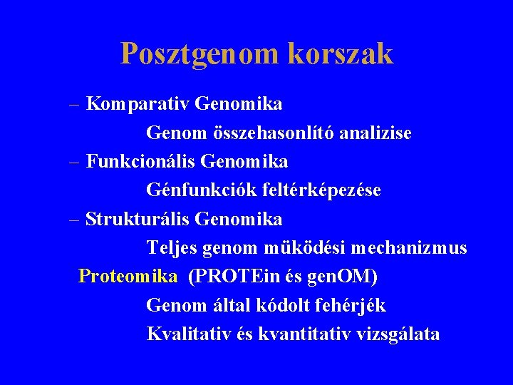 Posztgenom korszak – Komparativ Genomika Genom összehasonlító analizise – Funkcionális Genomika Génfunkciók feltérképezése –