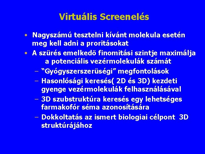 Virtuális Screenelés • Nagyszámú tesztelni kívánt molekula esetén meg kell adni a proritásokat •