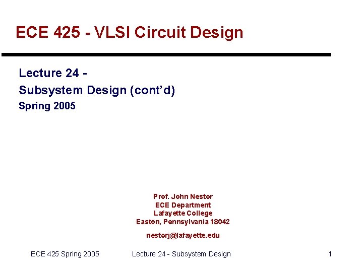 ECE 425 - VLSI Circuit Design Lecture 24 Subsystem Design (cont’d) Spring 2005 Prof.