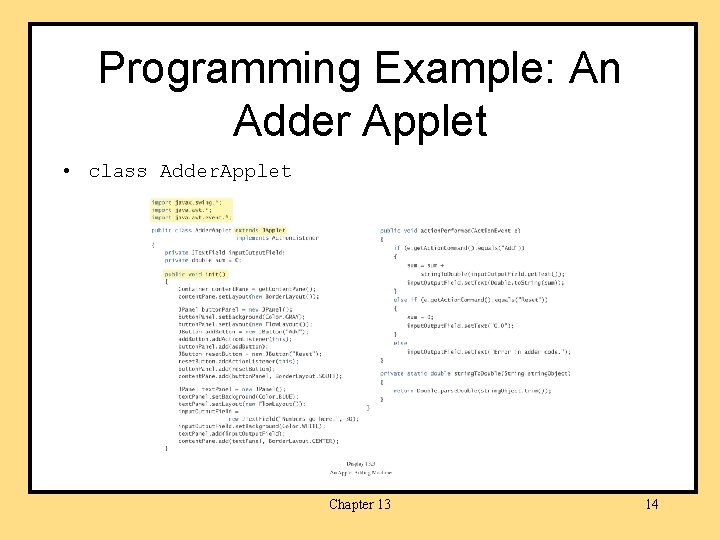 Programming Example: An Adder Applet • class Adder. Applet Chapter 13 14 