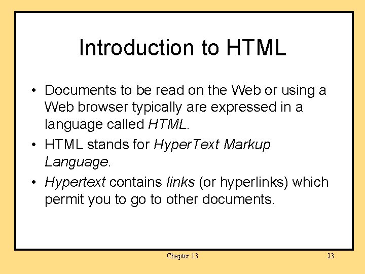 Introduction to HTML • Documents to be read on the Web or using a