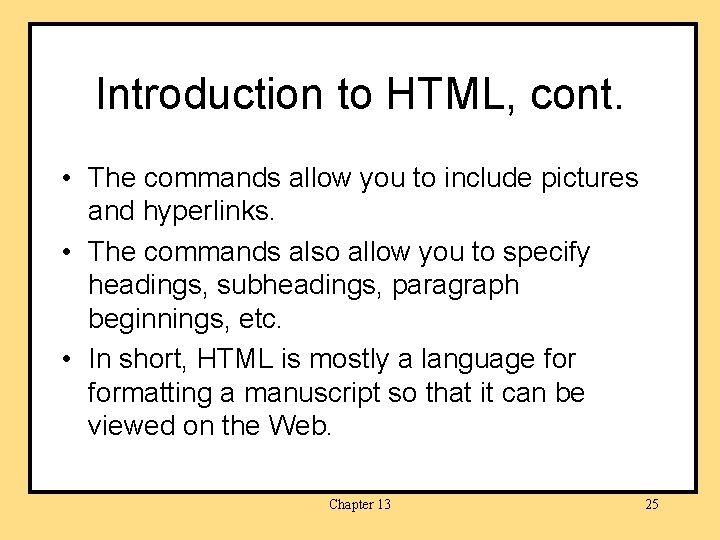 Introduction to HTML, cont. • The commands allow you to include pictures and hyperlinks.