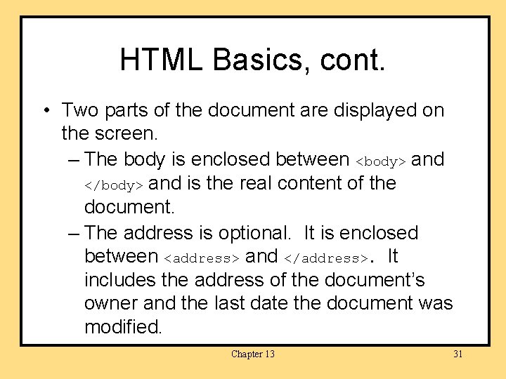 HTML Basics, cont. • Two parts of the document are displayed on the screen.