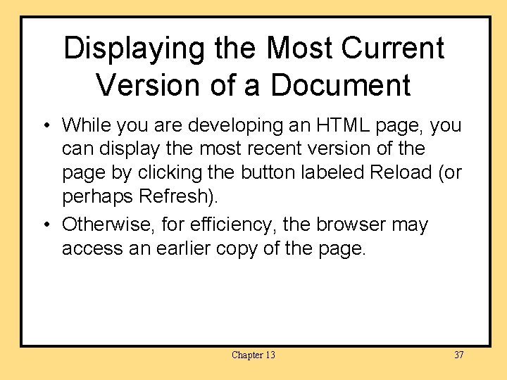 Displaying the Most Current Version of a Document • While you are developing an