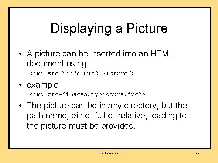 Displaying a Picture • A picture can be inserted into an HTML document using